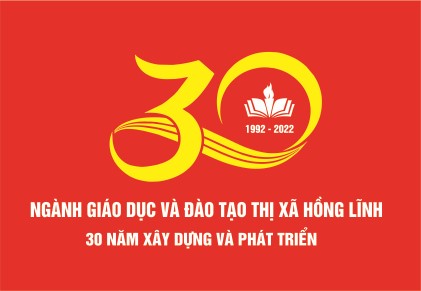 Giáo dục và Đào tạo thị xã Hồng Lĩnh: 30 năm xây dựng và phát triển (1992 - 2022)